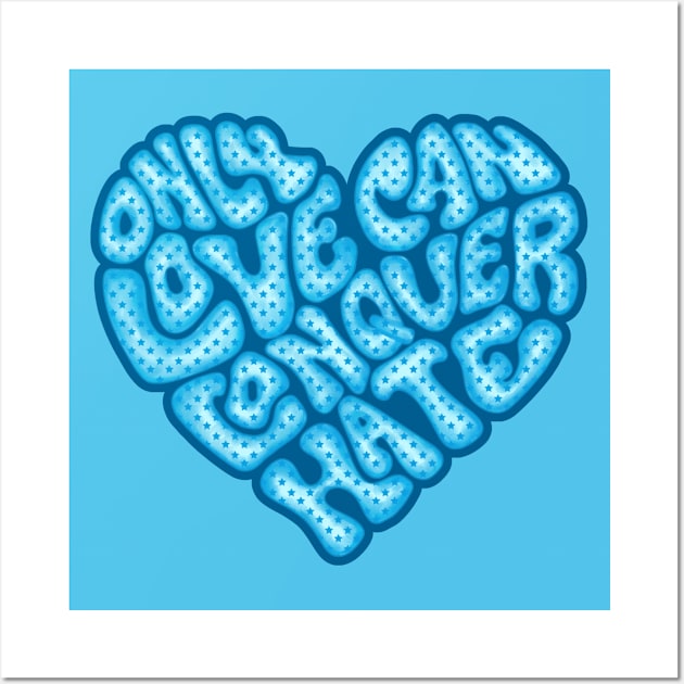 Only Love Can Conquer Hate Word Art Wall Art by Slightly Unhinged